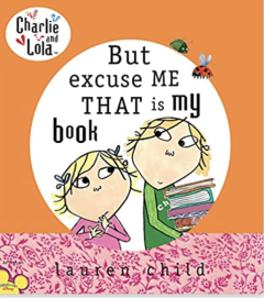 Charlie and Lola: But Excuse Me That is My Book